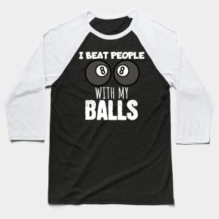I beat people with my balls Baseball T-Shirt